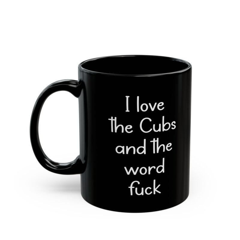 I Love The Cubs And The Word Fuck Mug
