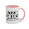 I Wasn't Listening So I'm Going To Smile, Nod And Hope For The Best Mug