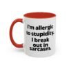 I'm Allergic To Stupidity I Break Out In Sarcasm Mug