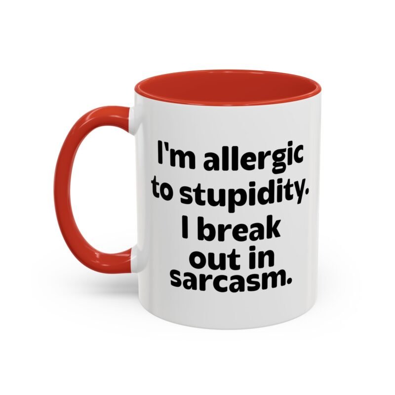 I'm Allergic To Stupidity I Break Out In Sarcasm Mug