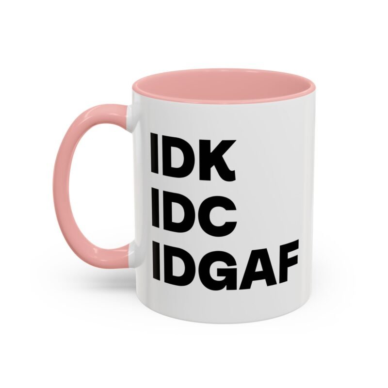 IDK IDC IDGAF Mug