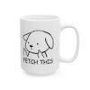 Fetch This Dog Coffee Mug