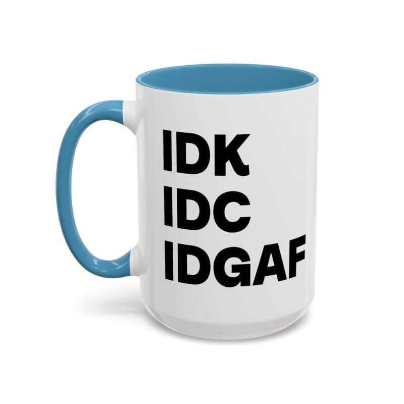 IDK IDC IDGAF Mug