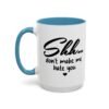 Shh Don’t Make Me Hate You Accent Mug