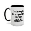 I'm Allergic To Stupidity I Break Out In Sarcasm Mug