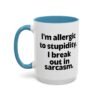 I'm Allergic To Stupidity I Break Out In Sarcasm Mug