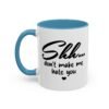 Shh Don’t Make Me Hate You Accent Mug