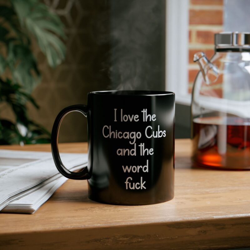 I love the Chicago Cubs and the word fuck Black Mug
