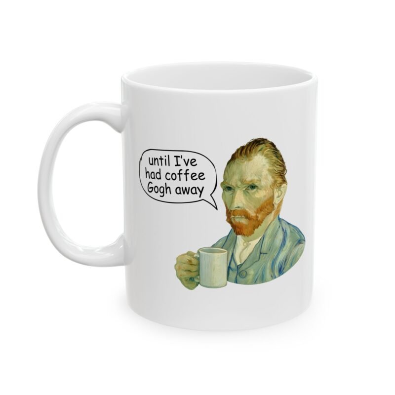 Until I’ve Had Coffee Gogh Away – Funny Van Gogh Coffee Mug