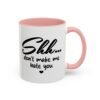 Shh Don’t Make Me Hate You Accent Mug