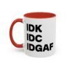 IDK IDC IDGAF Mug
