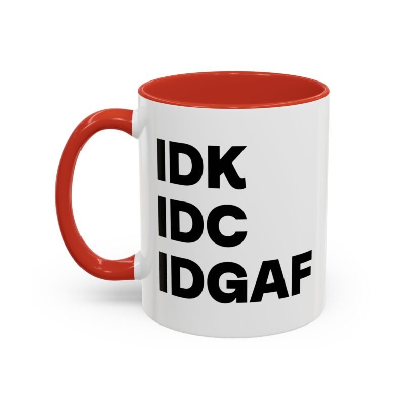 IDK IDC IDGAF Mug