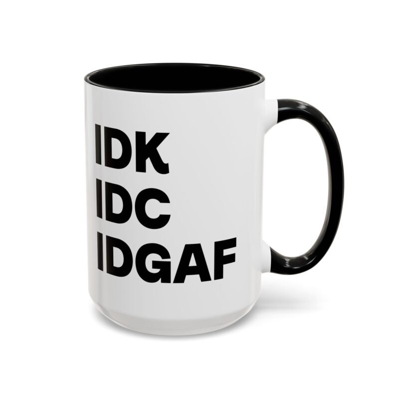 IDK IDC IDGAF Mug