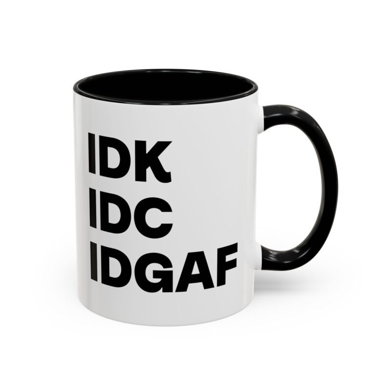 IDK IDC IDGAF Mug