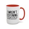 I Wasn't Listening So I'm Going To Smile, Nod And Hope For The Best Mug