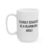 Cleverly Disguised As A Responsible Adult Mug