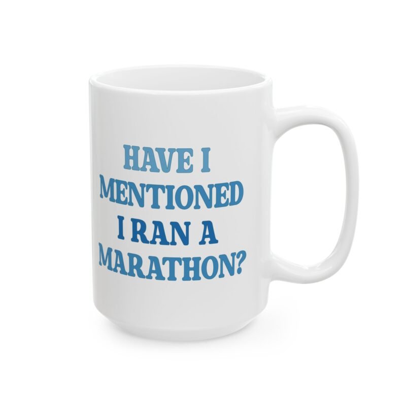 Have I Mentioned I Ran A Marathon Mug
