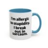 I'm Allergic To Stupidity I Break Out In Sarcasm Mug
