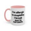 I'm Allergic To Stupidity I Break Out In Sarcasm Mug