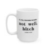 Not Well Bitch Coffee Mug