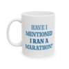 Have I Mentioned I Ran A Marathon Mug