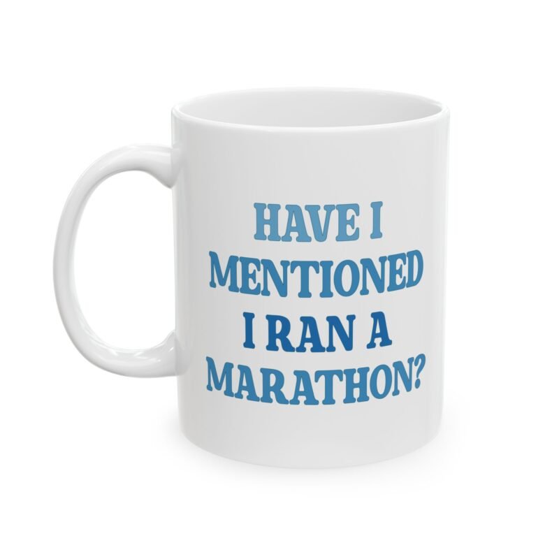 Have I Mentioned I Ran A Marathon Mug