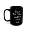 I Love The Cubs And The Word Fuck Mug