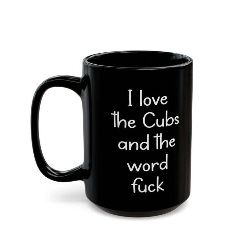 I Love The Cubs And The Word Fuck Mug