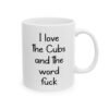 I Love The Cubs And The Word Fuck Coffee Mug