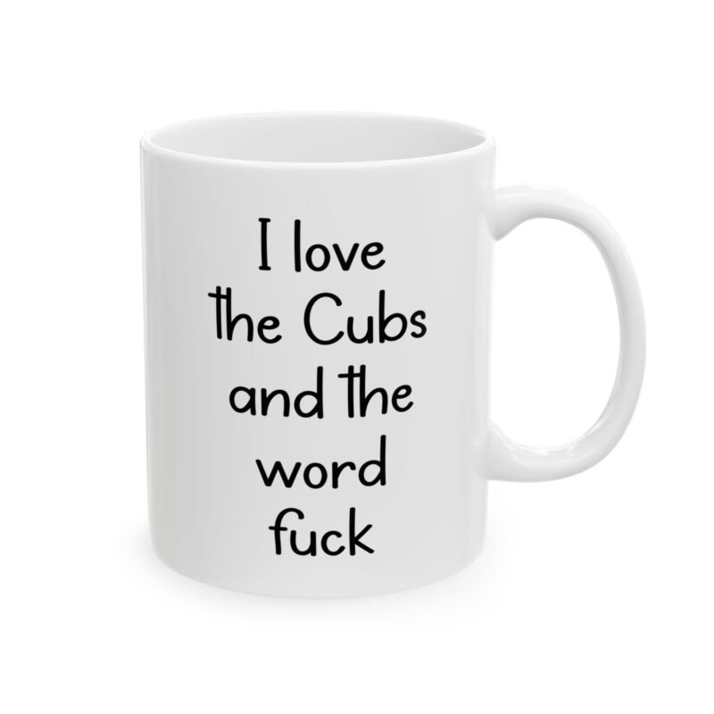 I Love The Cubs And The Word Fuck Coffee Mug