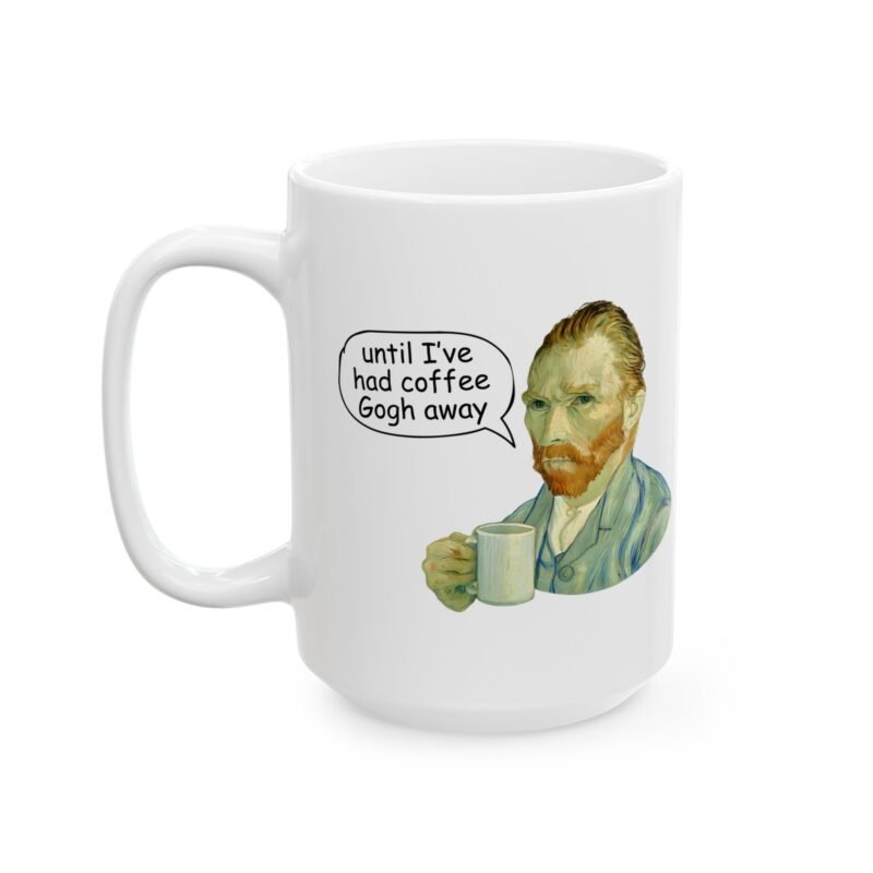 Until I’ve Had Coffee Gogh Away – Funny Van Gogh Coffee Mug