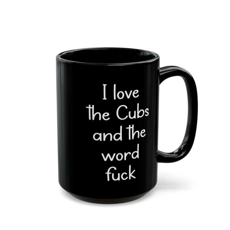 I Love The Cubs And The Word Fuck Mug
