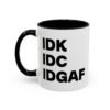 IDK IDC IDGAF Mug