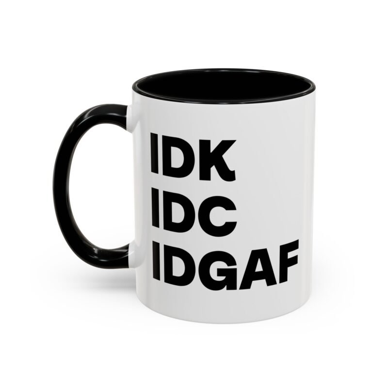 IDK IDC IDGAF Mug