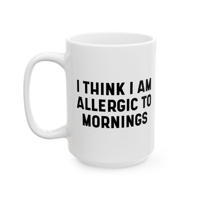 I Think I Am Allergic To Mornings mug