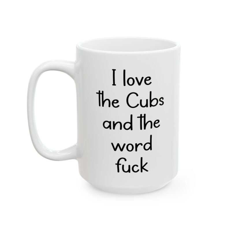I Love The Cubs And The Word Fuck Coffee Mug