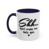 Shh Don’t Make Me Hate You Accent Mug