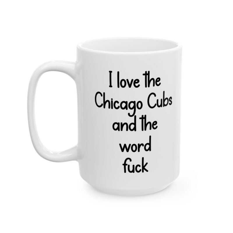 I Love The Chicago Cubs And The Word Fuck Mug
