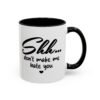 Shh Don’t Make Me Hate You Accent Mug