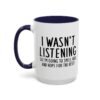 I Wasn't Listening So I'm Going To Smile, Nod And Hope For The Best Mug