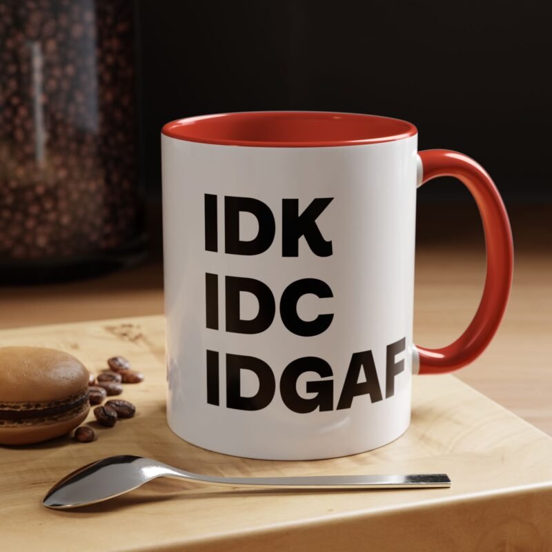IDK IDC IDGAF Mug
