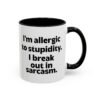 I'm Allergic To Stupidity I Break Out In Sarcasm Mug
