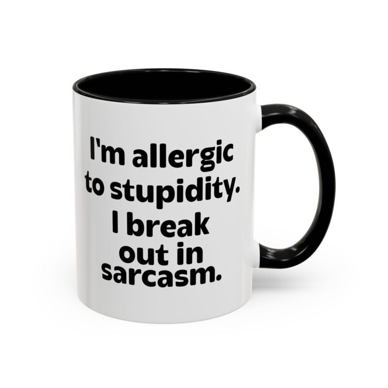 I'm Allergic To Stupidity I Break Out In Sarcasm Mug