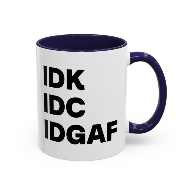 IDK IDC IDGAF Mug