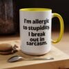 I'm Allergic To Stupidity I Break Out In Sarcasm Mug