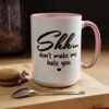 Shh Don’t Make Me Hate You Accent Mug