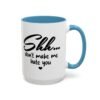 Shh Don’t Make Me Hate You Accent Mug