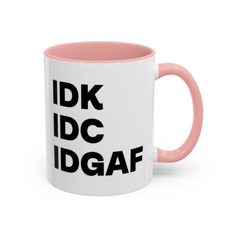IDK IDC IDGAF Mug