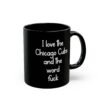 I love the Chicago Cubs and the word fuck Black Mug