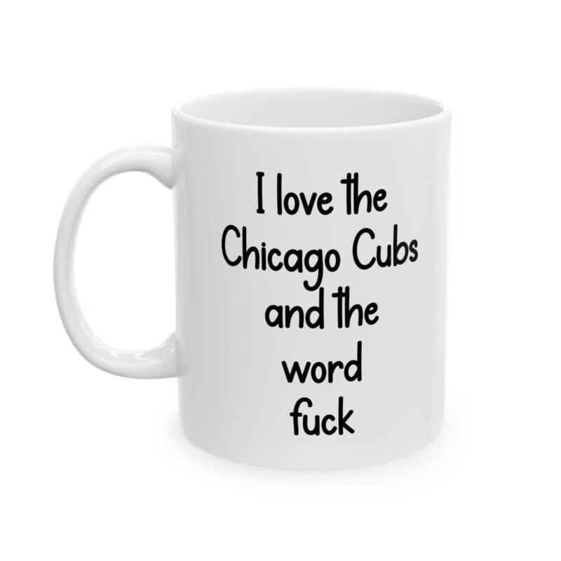 I Love The Chicago Cubs And The Word Fuck Mug